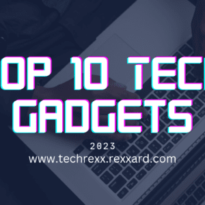 Read more about the article The Top 10 Tech Gadgets You Need in 2023