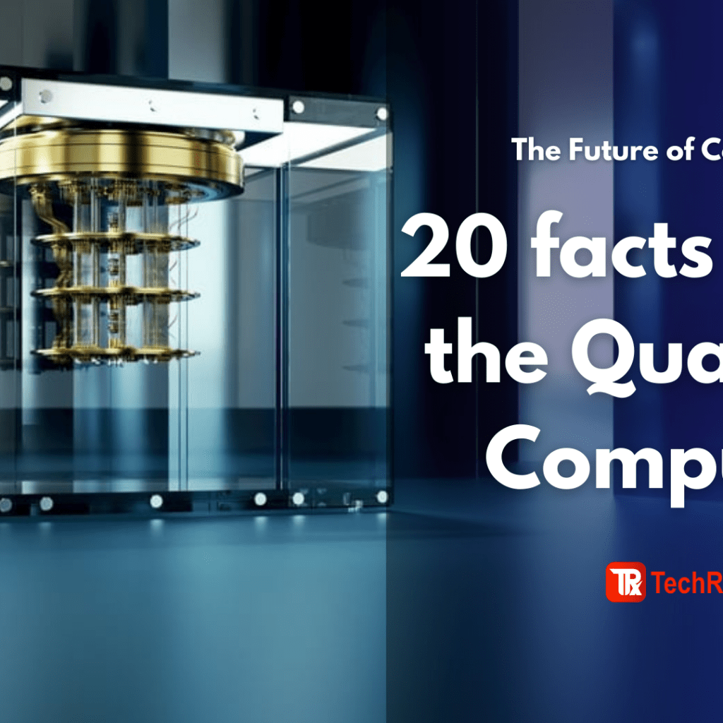 20 facts about the Quantum Computer