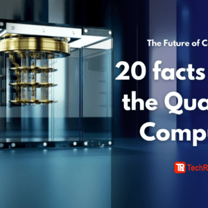 Read more about the article 20 facts about Quantum Computer.